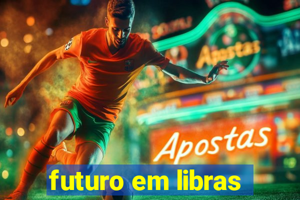 futuro em libras